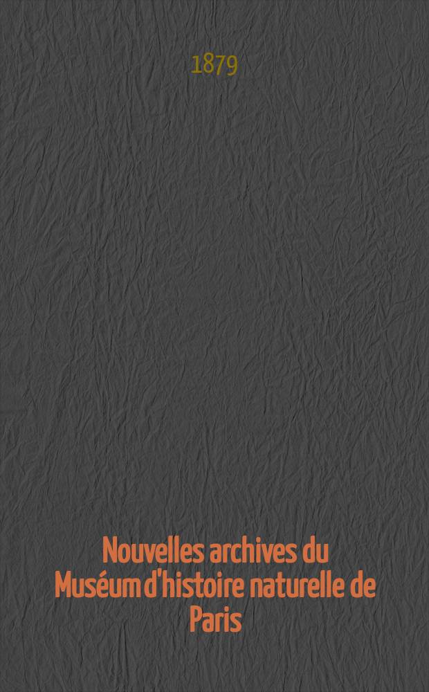Nouvelles archives du Muséum d'histoire naturelle de Paris : Publ. par mm les professeurs - administrateurs de cet établissement. T.2