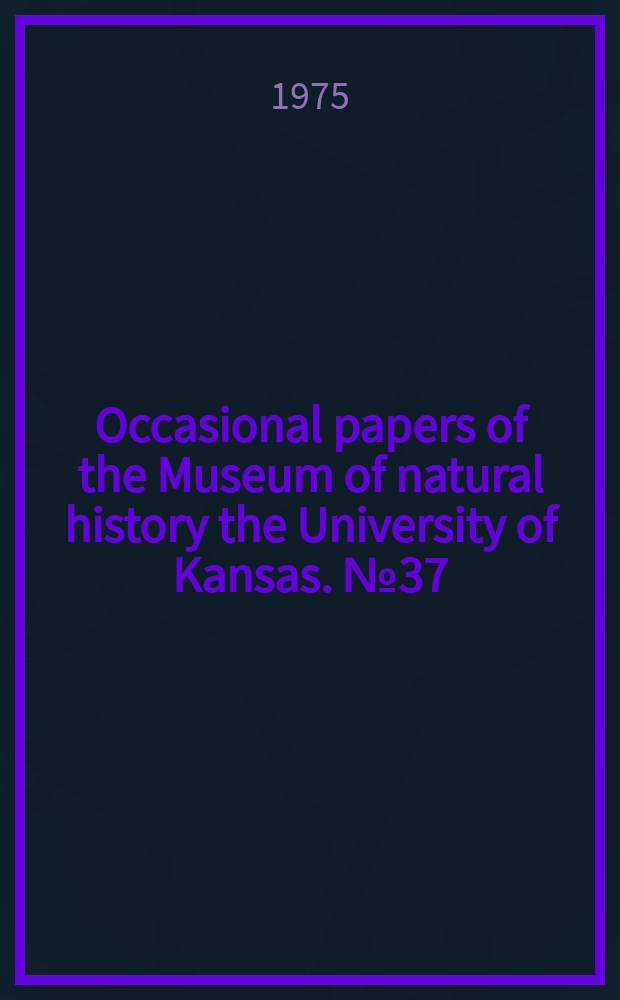 Occasional papers of the Museum of natural history the University of Kansas. №37 : Studies of small mammal