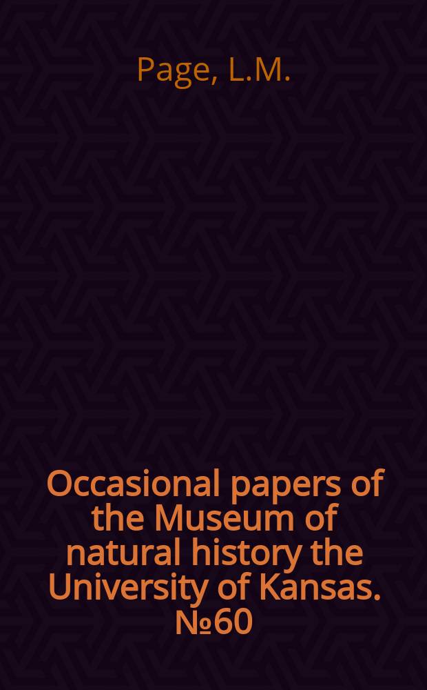 Occasional papers of the Museum of natural history the University of Kansas. №60 : Systematic studies of darters of ...