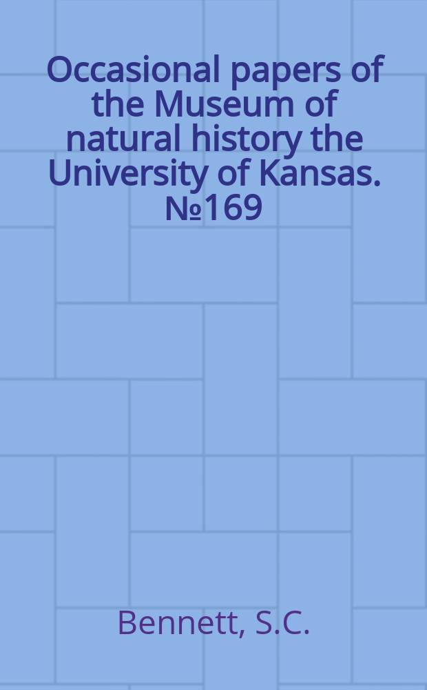 Occasional papers of the Museum of natural history the University of Kansas. №169 : Taxonomy and systematics of the late cretaceous ...
