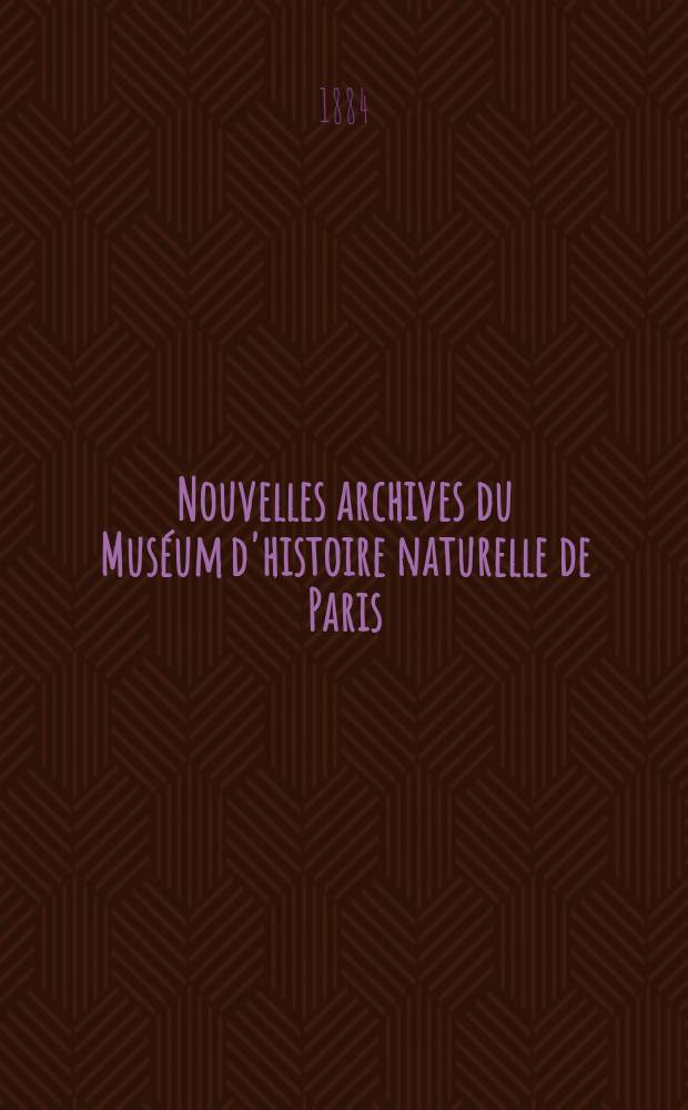 Nouvelles archives du Muséum d'histoire naturelle de Paris : Publ. par mm les professeurs - administrateurs de cet établissement. T.7