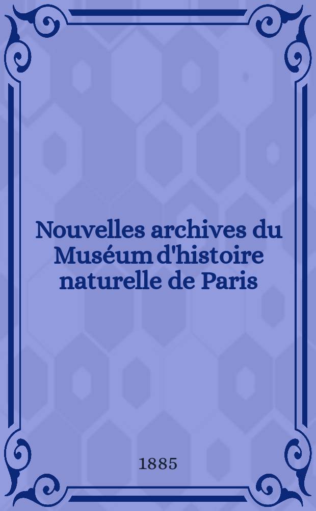 Nouvelles archives du Muséum d'histoire naturelle de Paris : Publ. par mm les professeurs - administrateurs de cet établissement. T.8