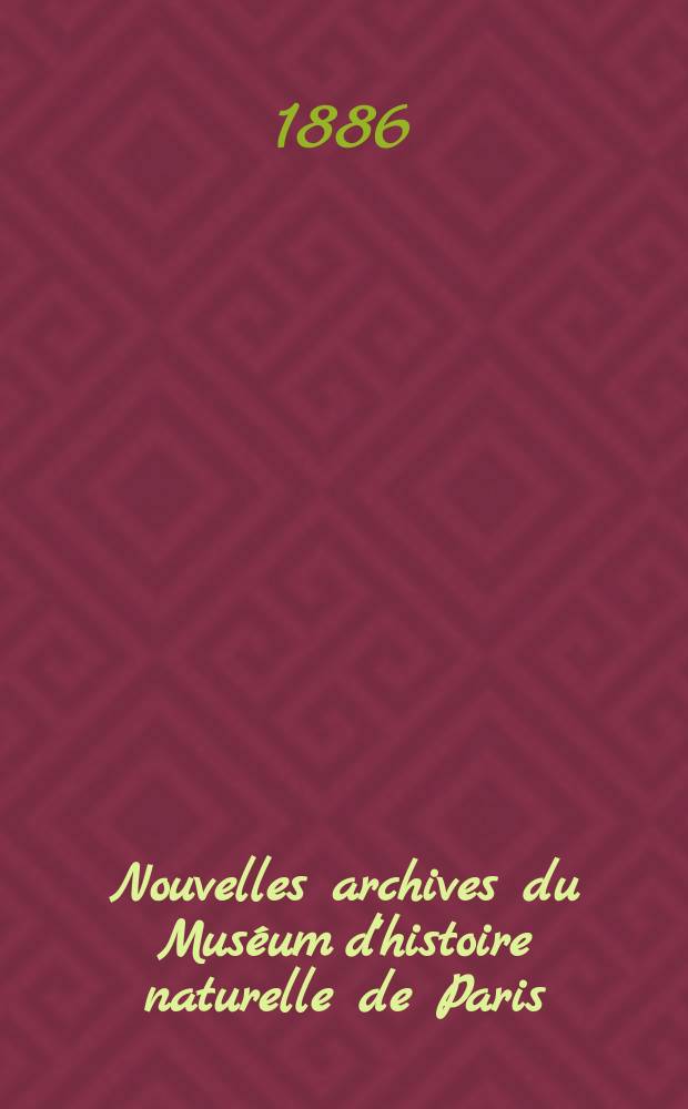 Nouvelles archives du Mus&eacute;um d'histoire naturelle de Paris : Publ. par mm les professeurs - administrateurs de cet &eacute;tablissement. T.9