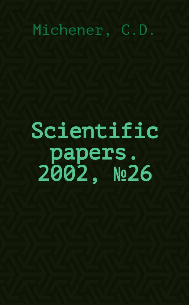 Scientific papers. 2002, №26 : The bee genus Chilicola ...
