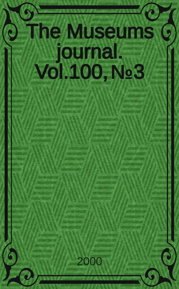 The Museums journal. Vol.100, №3