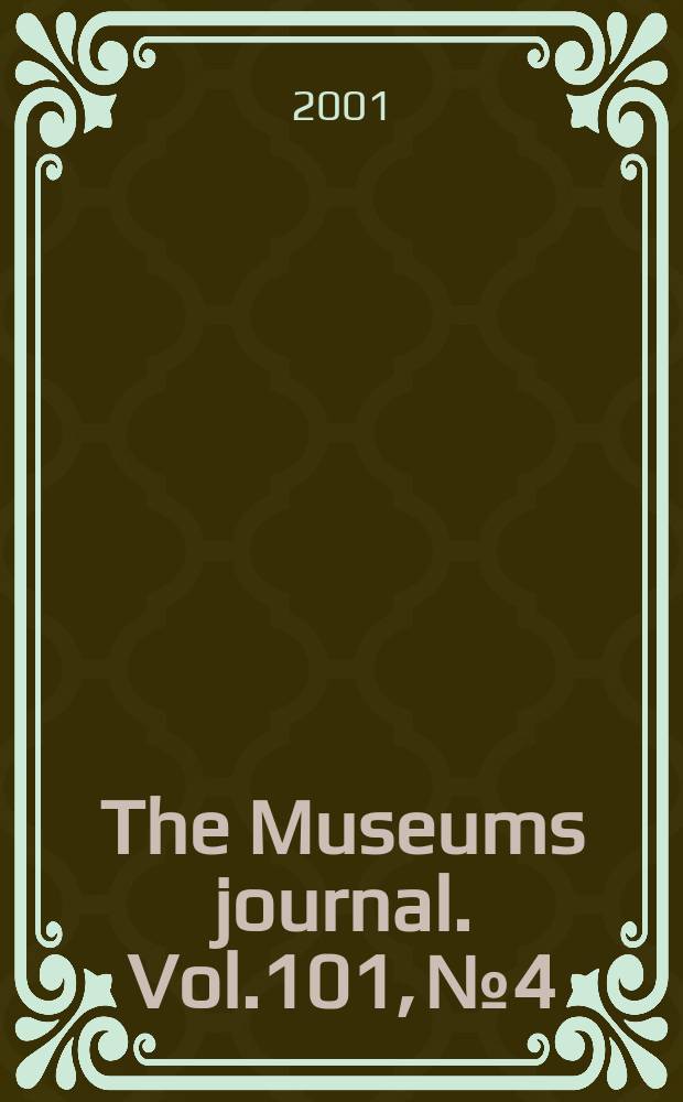 The Museums journal. Vol.101, №4