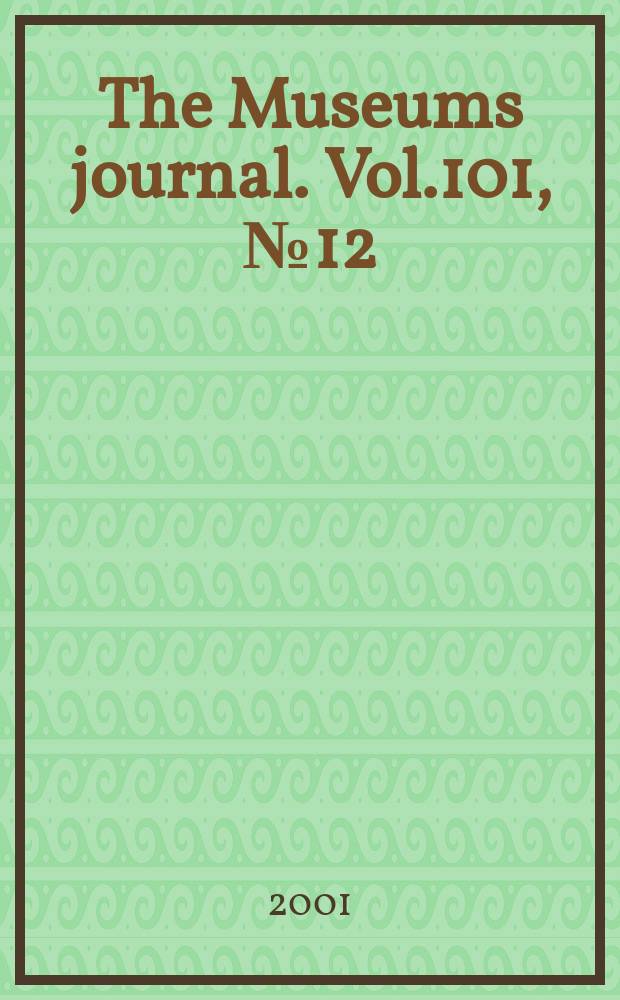 The Museums journal. Vol.101, №12
