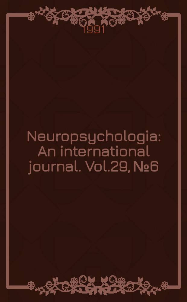 Neuropsychologia : An international journal. Vol.29, №6 : Localization and distribution of cognitive function