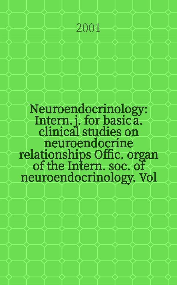 Neuroendocrinology : Intern. j. for basic a. clinical studies on neuroendocrine relationships Offic. organ of the Intern. soc. of neuroendocrinology. Vol.73, №5