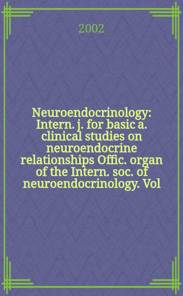 Neuroendocrinology : Intern. j. for basic a. clinical studies on neuroendocrine relationships Offic. organ of the Intern. soc. of neuroendocrinology. Vol.76, №6