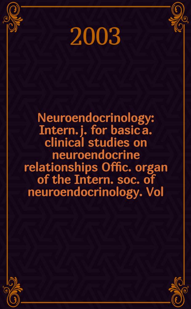Neuroendocrinology : Intern. j. for basic a. clinical studies on neuroendocrine relationships Offic. organ of the Intern. soc. of neuroendocrinology. Vol.77, №1