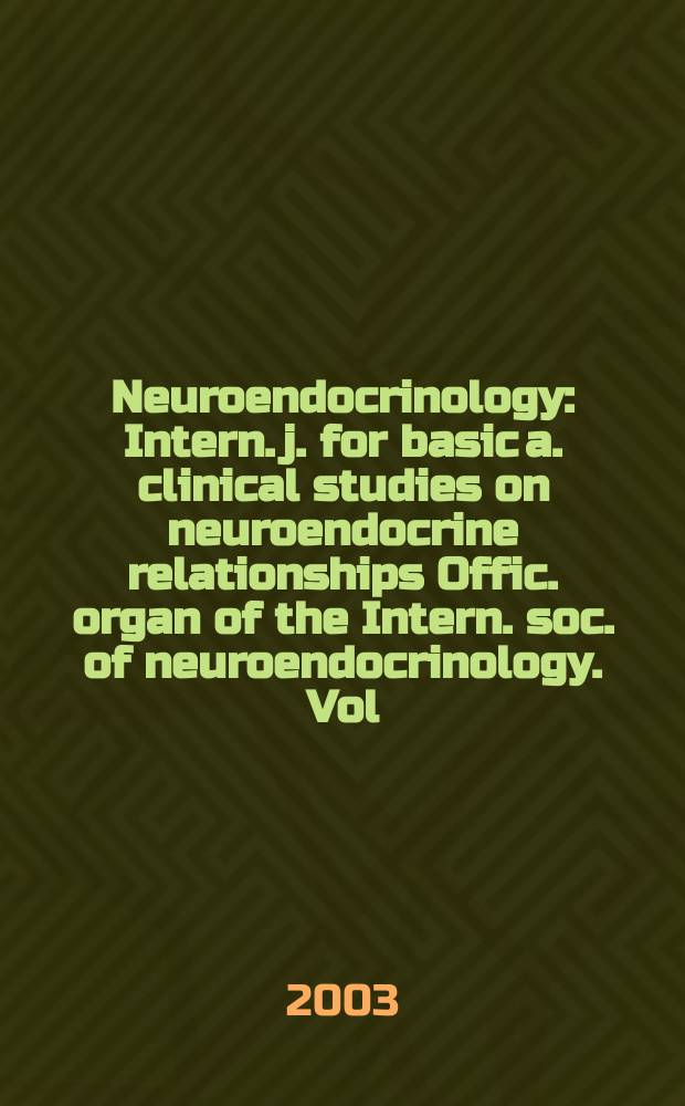 Neuroendocrinology : Intern. j. for basic a. clinical studies on neuroendocrine relationships Offic. organ of the Intern. soc. of neuroendocrinology. Vol.78, №2