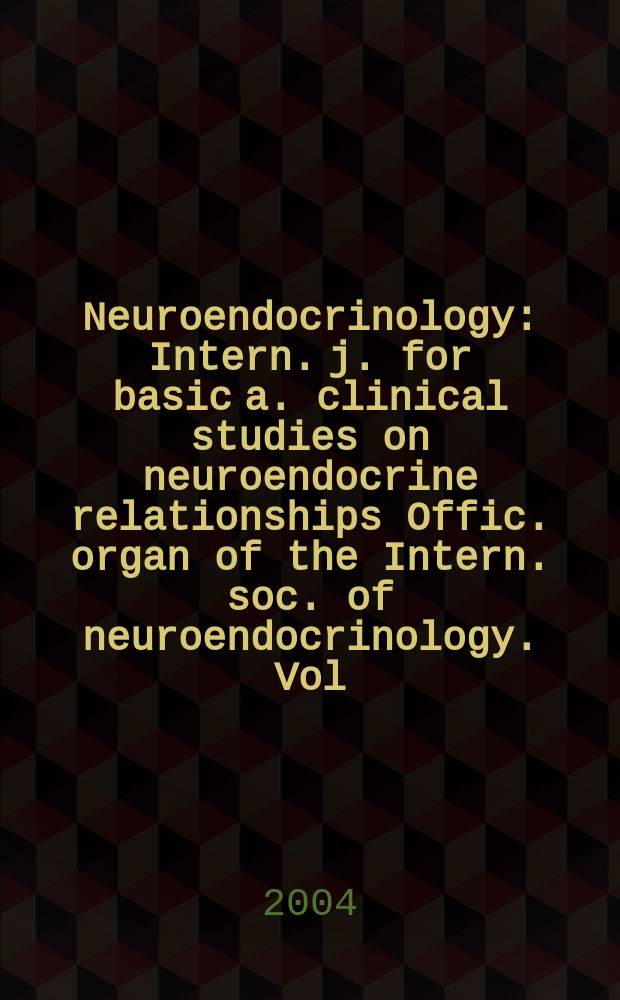 Neuroendocrinology : Intern. j. for basic a. clinical studies on neuroendocrine relationships Offic. organ of the Intern. soc. of neuroendocrinology. Vol.80, №5