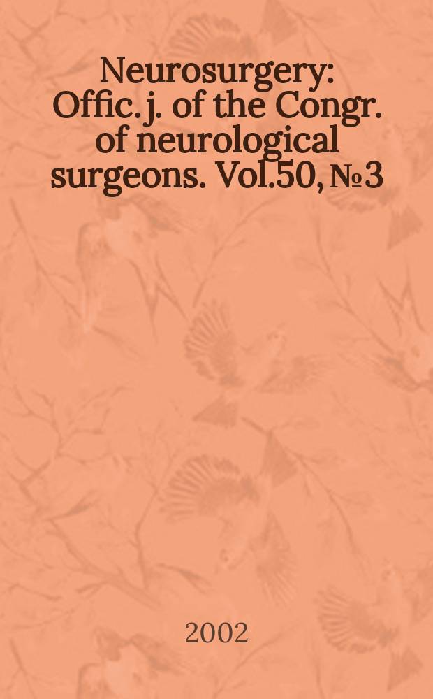 Neurosurgery : Offic. j. of the Congr. of neurological surgeons. Vol.50, №3