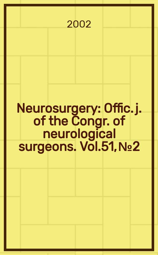 Neurosurgery : Offic. j. of the Congr. of neurological surgeons. Vol.51, №2