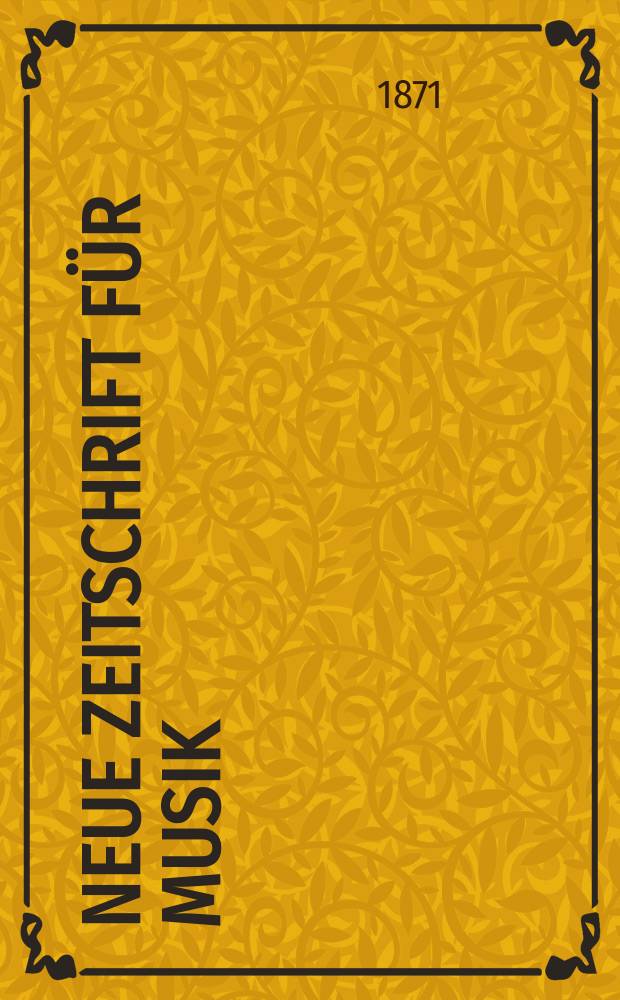 Neue Zeitschrift für Musik : NZ Organ der Robert-Schumann-Gesellschaften. Düsseldorf u. Frankfurt a. M. [Jg.38] 1871, Bd.67, №42