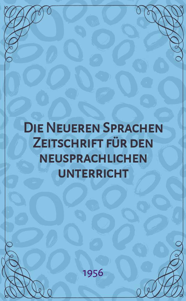 Die Neueren Sprachen Zeitschrift für den neusprachlichen unterricht : Die Zeitschrift bilden die Fortsetzung der Phonetischen Studien. Bd.5, H.9
