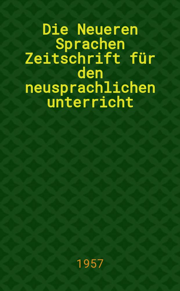Die Neueren Sprachen Zeitschrift für den neusprachlichen unterricht : Die Zeitschrift bilden die Fortsetzung der Phonetischen Studien. Bd.6, H.2
