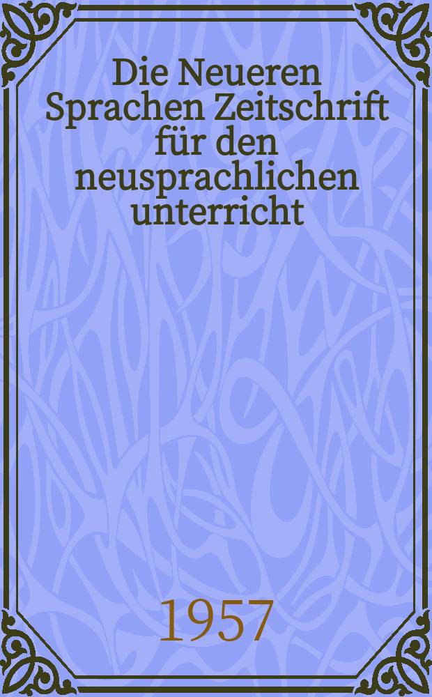Die Neueren Sprachen Zeitschrift für den neusprachlichen unterricht : Die Zeitschrift bilden die Fortsetzung der Phonetischen Studien. Bd.6, H.3