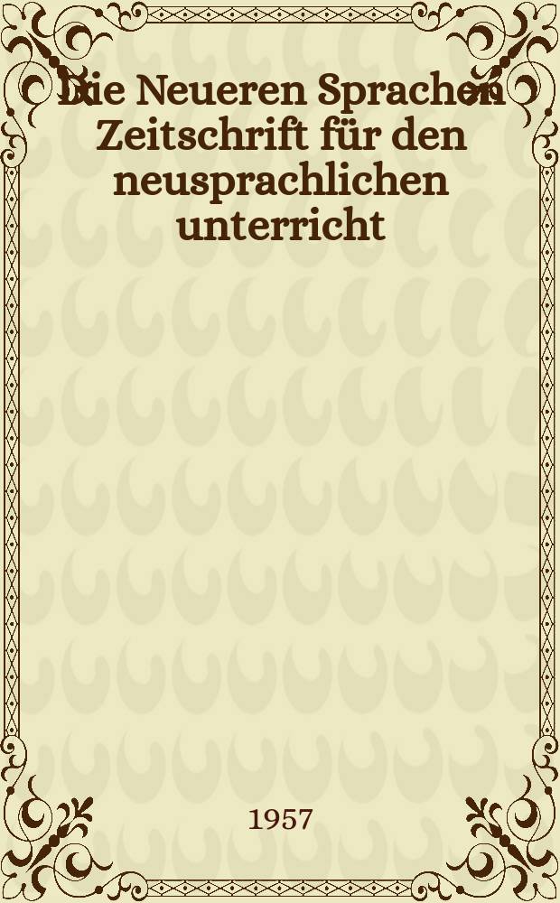 Die Neueren Sprachen Zeitschrift für den neusprachlichen unterricht : Die Zeitschrift bilden die Fortsetzung der Phonetischen Studien. Bd.6, H.10