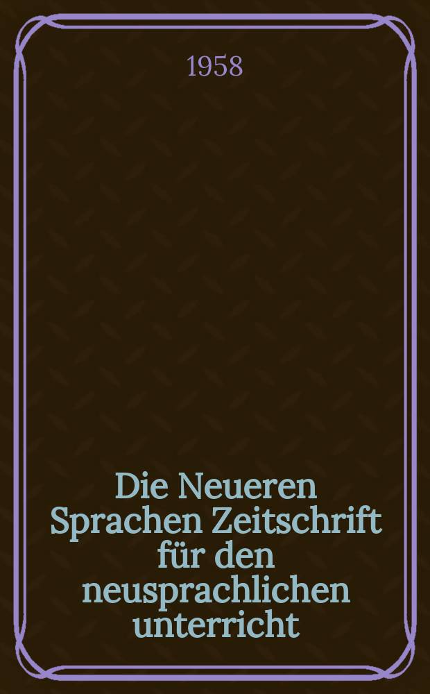 Die Neueren Sprachen Zeitschrift für den neusprachlichen unterricht : Die Zeitschrift bilden die Fortsetzung der Phonetischen Studien. Bd.7, H.10