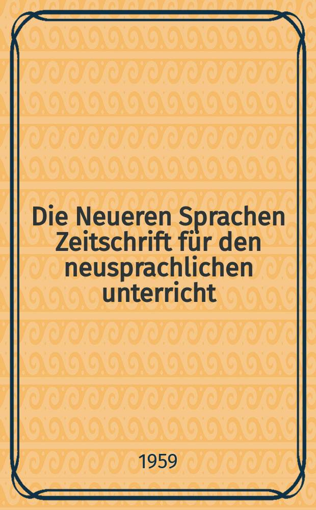 Die Neueren Sprachen Zeitschrift für den neusprachlichen unterricht : Die Zeitschrift bilden die Fortsetzung der Phonetischen Studien. Bd.8, H.2