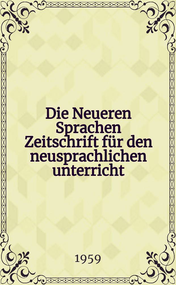 Die Neueren Sprachen Zeitschrift für den neusprachlichen unterricht : Die Zeitschrift bilden die Fortsetzung der Phonetischen Studien. Bd.8, H.6