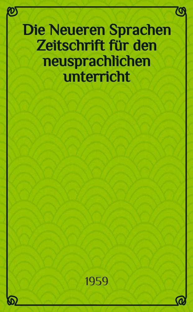 Die Neueren Sprachen Zeitschrift für den neusprachlichen unterricht : Die Zeitschrift bilden die Fortsetzung der Phonetischen Studien. Bd.8, H.11