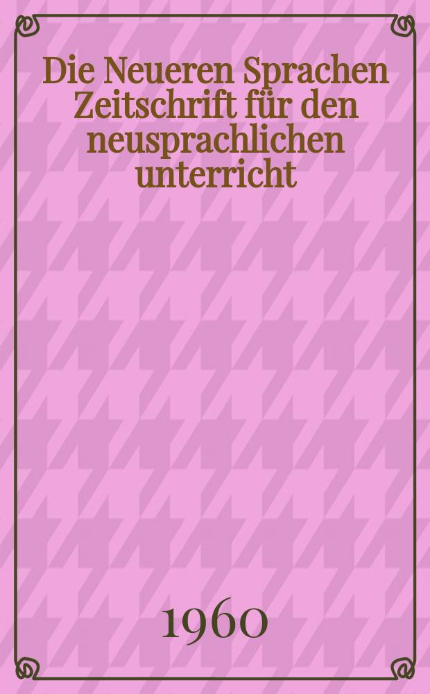 Die Neueren Sprachen Zeitschrift für den neusprachlichen unterricht : Die Zeitschrift bilden die Fortsetzung der Phonetischen Studien. Bd.9, H.2