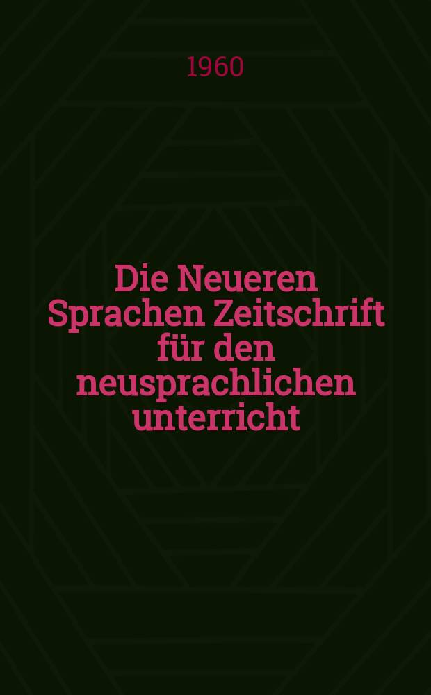 Die Neueren Sprachen Zeitschrift für den neusprachlichen unterricht : Die Zeitschrift bilden die Fortsetzung der Phonetischen Studien. Bd.9, H.5