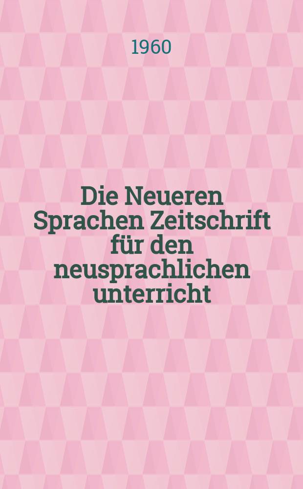 Die Neueren Sprachen Zeitschrift für den neusprachlichen unterricht : Die Zeitschrift bilden die Fortsetzung der Phonetischen Studien. Bd.9, H.11