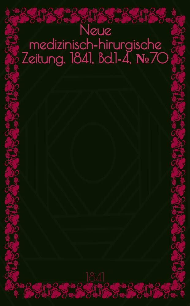 Neue medizinisch -chirurgische Zeitung. 1841, Bd.1-4, №70