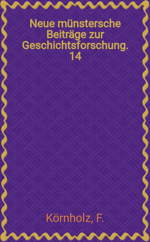 Neue münstersche Beiträge zur Geschichtsforschung. 14(26) : Die Säkularisation und Organisation in den preußischen Entschädigungsländern Essen Werden und Elften