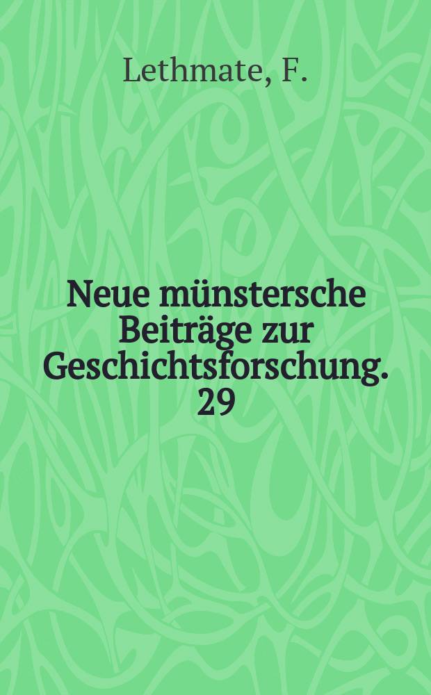 Neue münstersche Beiträge zur Geschichtsforschung. 29(41) : Die Bevölkerung Münsters i W. in der Zweiten Hälfte des 16 Jahrhunderts