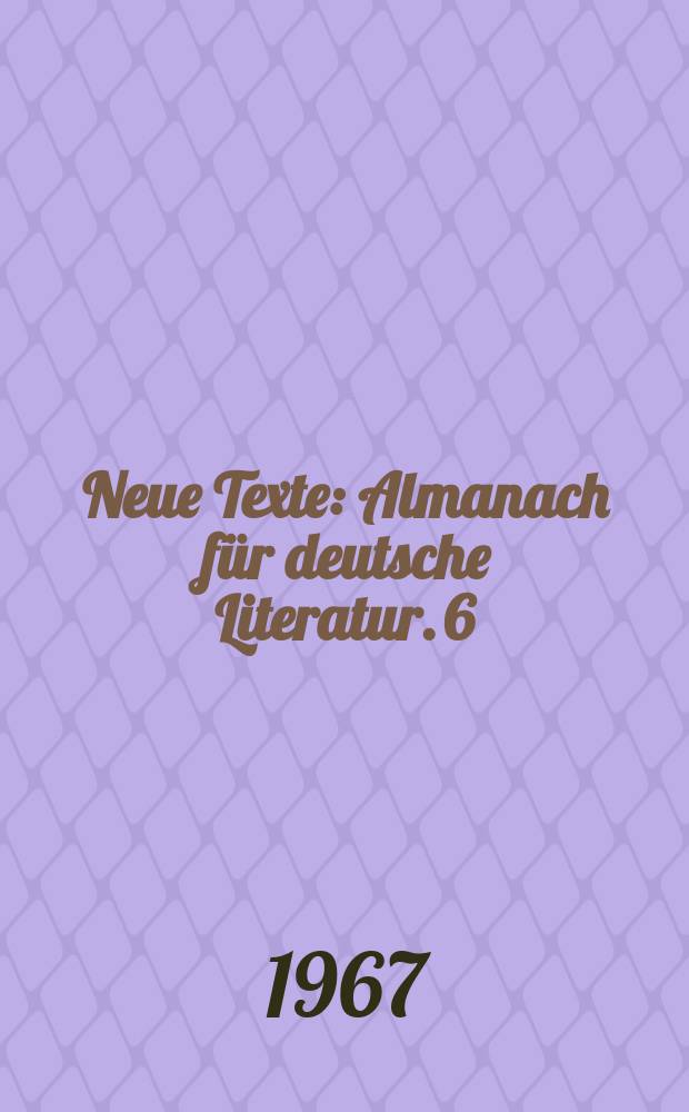 Neue Texte : Almanach für deutsche Literatur. 6 : Herbst 1967