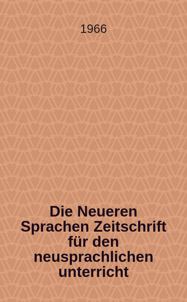 Die Neueren Sprachen Zeitschrift für den neusprachlichen unterricht : Die Zeitschrift bilden die Fortsetzung der Phonetischen Studien. Bd.15, H.6
