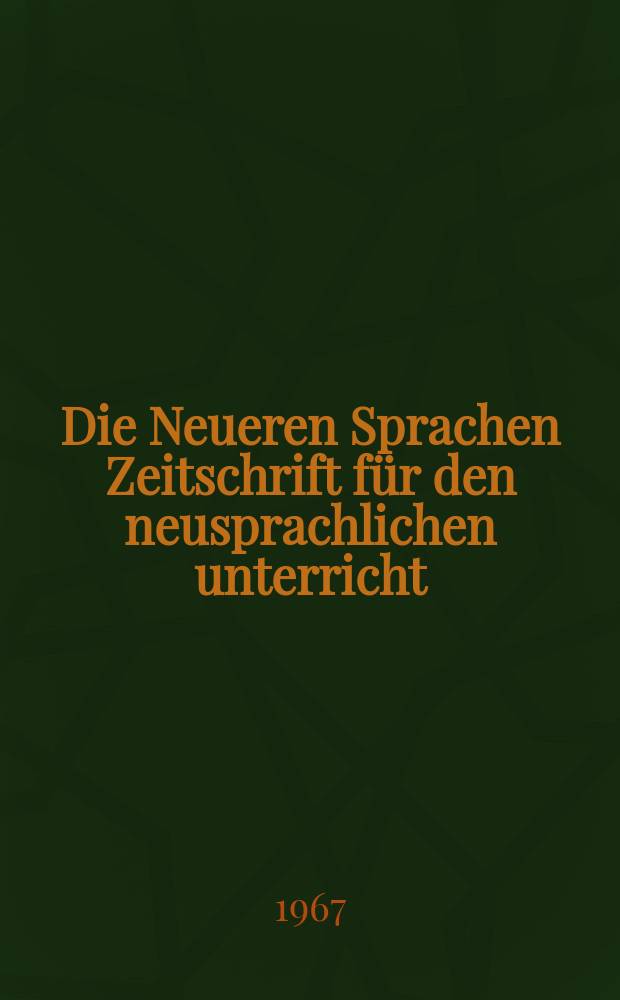 Die Neueren Sprachen Zeitschrift für den neusprachlichen unterricht : Die Zeitschrift bilden die Fortsetzung der Phonetischen Studien. Bd.16, H.7