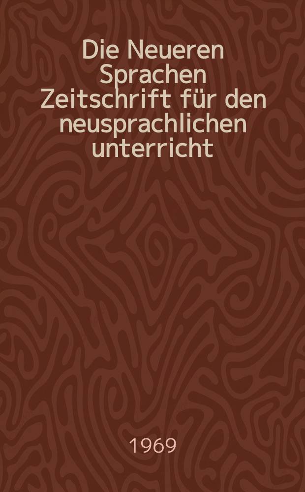 Die Neueren Sprachen Zeitschrift für den neusprachlichen unterricht : Die Zeitschrift bilden die Fortsetzung der Phonetischen Studien. Bd.18(68), H.8