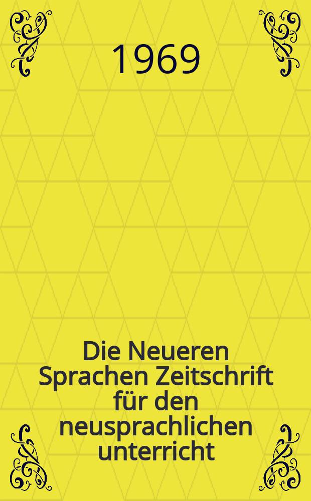 Die Neueren Sprachen Zeitschrift für den neusprachlichen unterricht : Die Zeitschrift bilden die Fortsetzung der Phonetischen Studien. Bd.18(68), H.10
