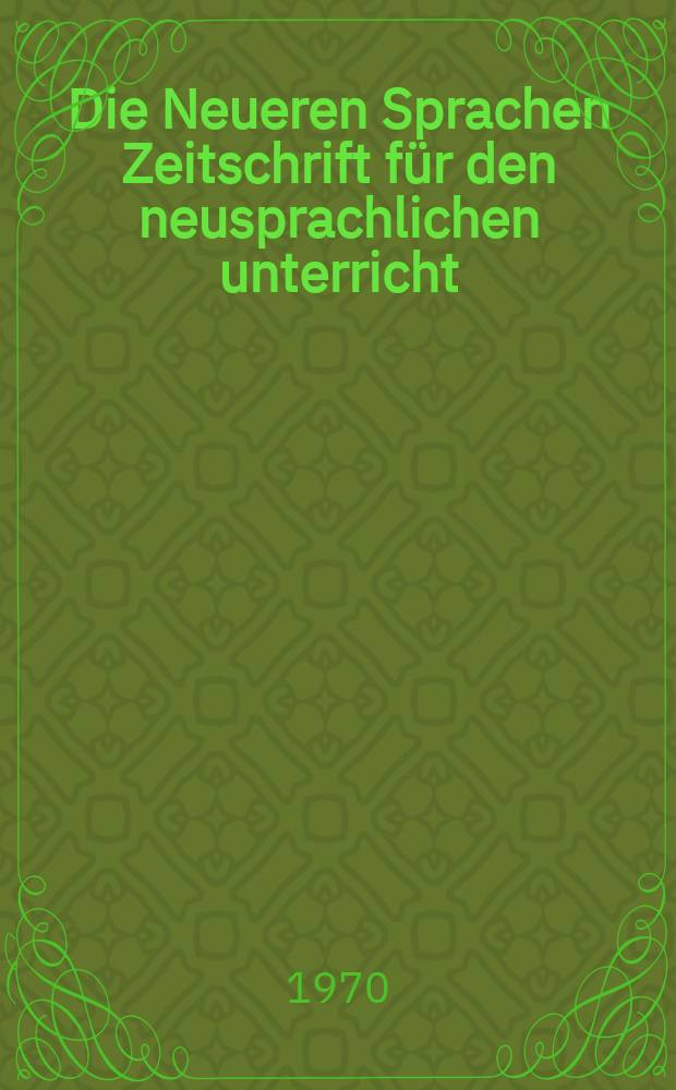 Die Neueren Sprachen Zeitschrift für den neusprachlichen unterricht : Die Zeitschrift bilden die Fortsetzung der Phonetischen Studien. Bd.19(69), H.9