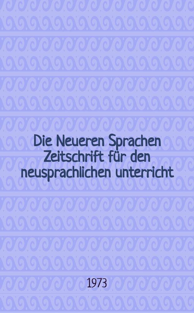 Die Neueren Sprachen Zeitschrift f&uuml;r den neusprachlichen unterricht : Die Zeitschrift bilden die Fortsetzung der Phonetischen Studien. Bd.22(72), H.9