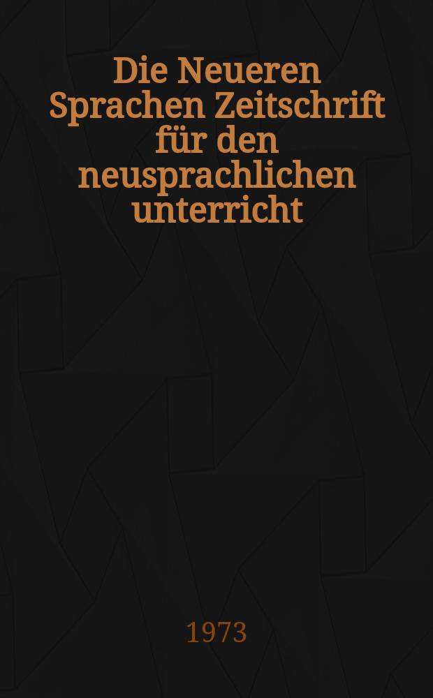 Die Neueren Sprachen Zeitschrift für den neusprachlichen unterricht : Die Zeitschrift bilden die Fortsetzung der Phonetischen Studien. Bd.22(72), H.10