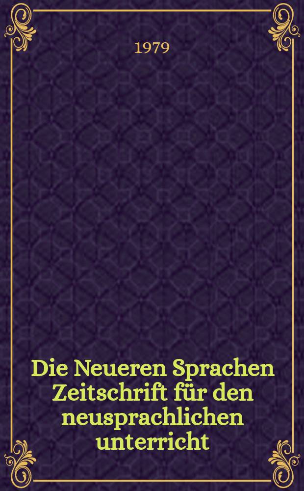 Die Neueren Sprachen Zeitschrift für den neusprachlichen unterricht : Die Zeitschrift bilden die Fortsetzung der Phonetischen Studien. Bd.28(78), H.6