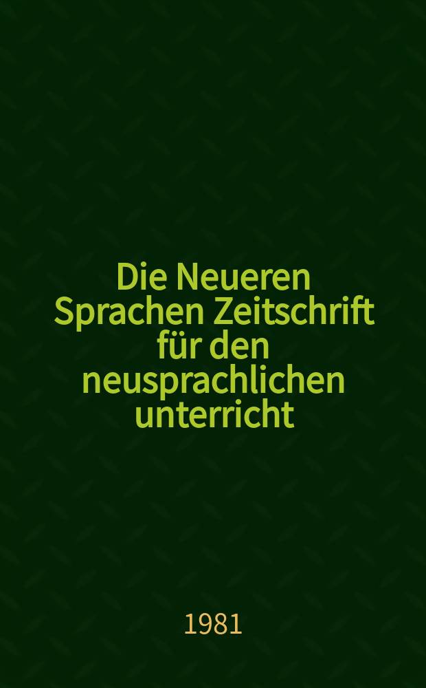 Die Neueren Sprachen Zeitschrift für den neusprachlichen unterricht : Die Zeitschrift bilden die Fortsetzung der Phonetischen Studien. Bd.80, H.2