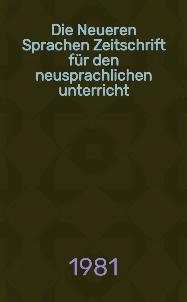 Die Neueren Sprachen Zeitschrift für den neusprachlichen unterricht : Die Zeitschrift bilden die Fortsetzung der Phonetischen Studien. Bd.80, H.5