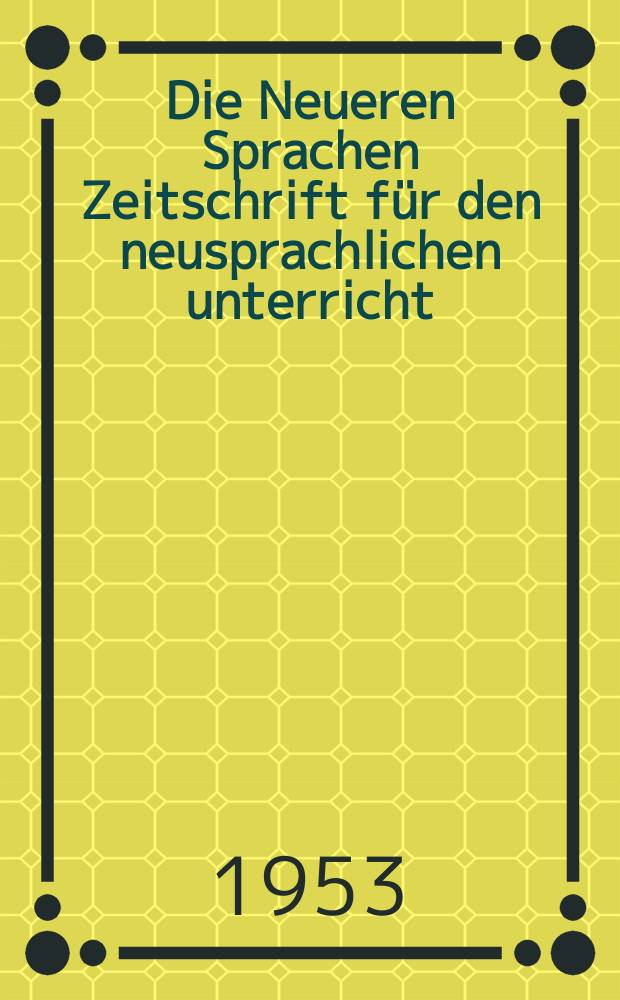 Die Neueren Sprachen Zeitschrift f&uuml;r den neusprachlichen unterricht : Die Zeitschrift bilden die Fortsetzung der Phonetischen Studien. Bd.2, H.1