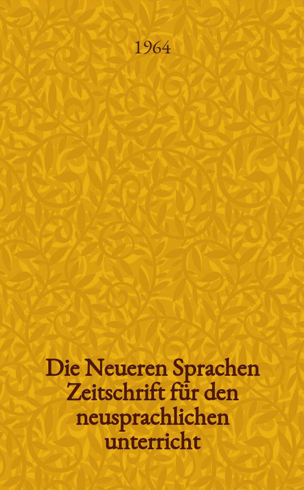 Die Neueren Sprachen Zeitschrift für den neusprachlichen unterricht : Die Zeitschrift bilden die Fortsetzung der Phonetischen Studien. Bd.13, H.8