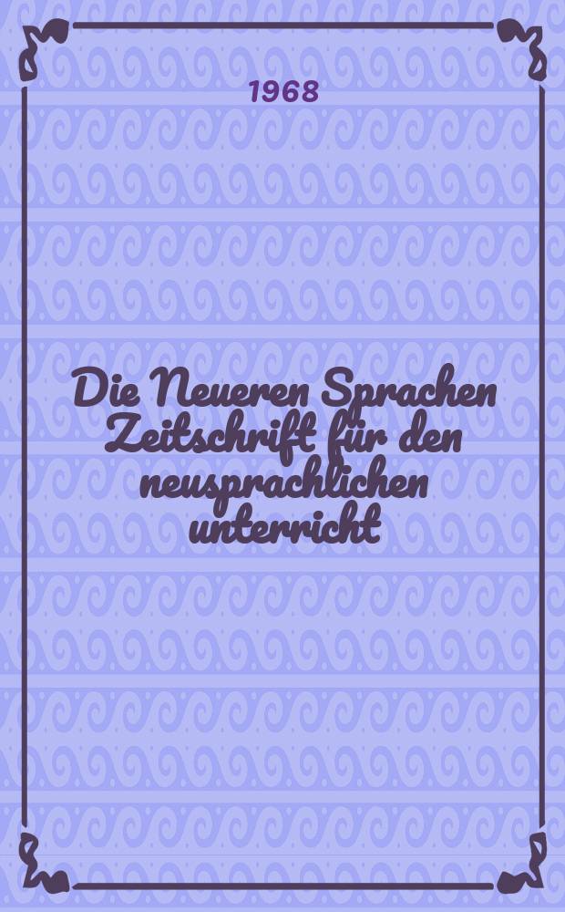 Die Neueren Sprachen Zeitschrift für den neusprachlichen unterricht : Die Zeitschrift bilden die Fortsetzung der Phonetischen Studien. Bd.17(67), H.5