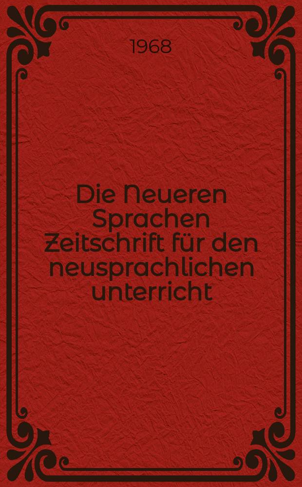 Die Neueren Sprachen Zeitschrift für den neusprachlichen unterricht : Die Zeitschrift bilden die Fortsetzung der Phonetischen Studien. Bd.17(67), H.12