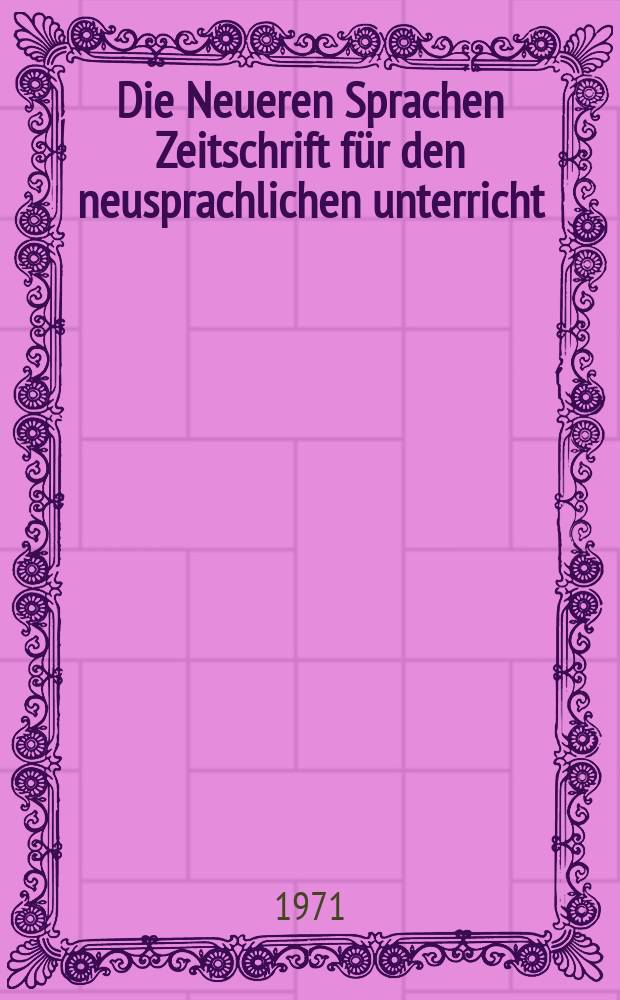Die Neueren Sprachen Zeitschrift f&uuml;r den neusprachlichen unterricht : Die Zeitschrift bilden die Fortsetzung der Phonetischen Studien. Bd.20(70), H.6